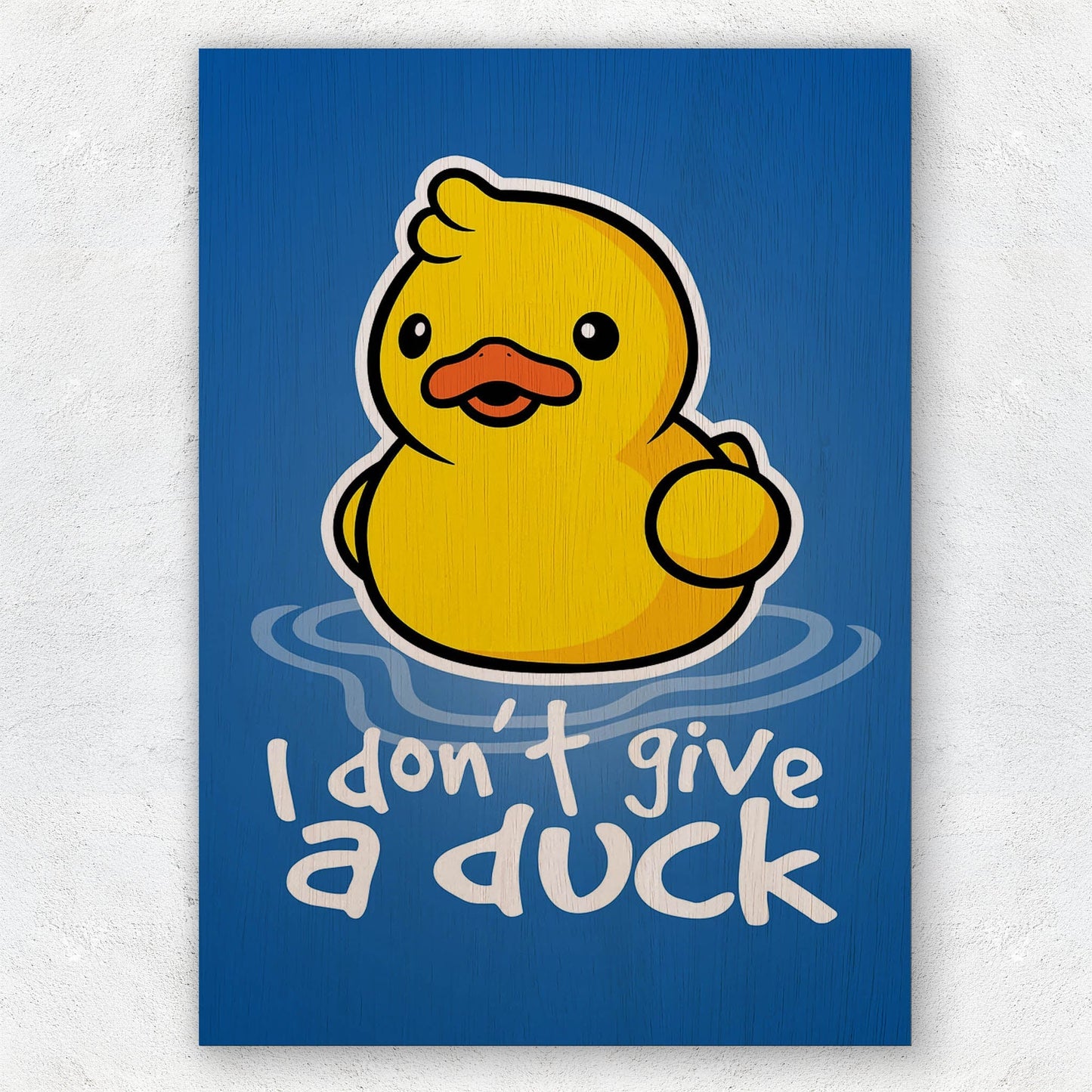 I Dont Give a Duck